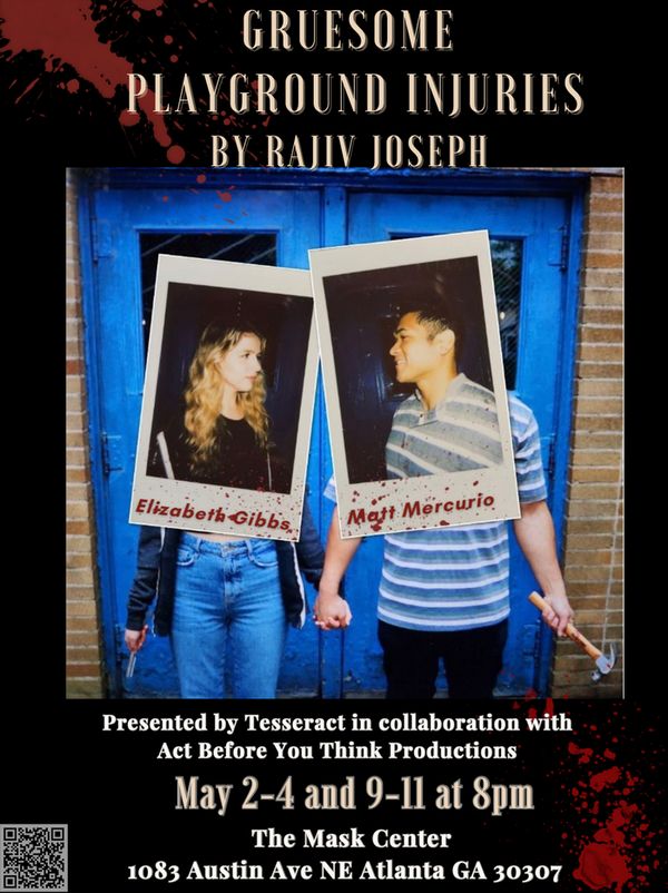 ATLANTA, GA - Promo for Gruesome Playground Injuries by Rajiv Joseph, starring Elizabeth Gibbs & Matt Mercurio. Presented by Tesseract Labs & Act Before You Think 5