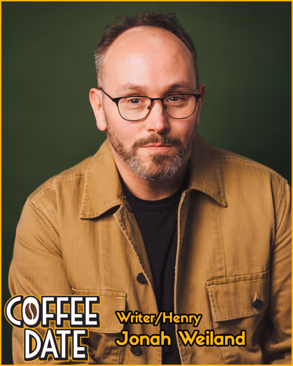 Jonah Weiland - Writer and Starring as Henry in COFFEE DATE 3