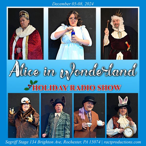 R-ACT Alice in Wonderland Live Radio Show to benefit Beaver County Humane Society. December 05-08, 2024. 4