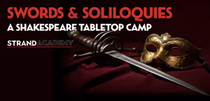 Strand Academy: Swords & Soliloquies: A Shakespeare Tabletop Camp