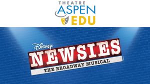 HS Summer Musical Conservatory - NEWSIES - Theatre Aspen