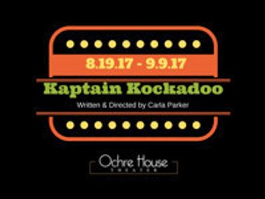 Ochre House Theater presents KAPTAIN KOCKADOO written & directed by Carla Parker show poster
