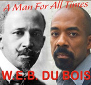 W.E.B. DU BOIS: A MAN FOR ALL TIMIES show poster