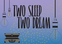 Two Sleep | Two Dream