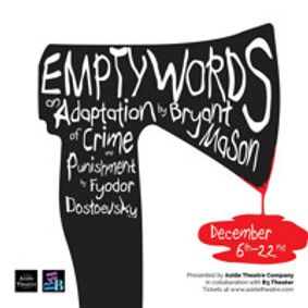 Empty Words: An Adaptation of Crime & Punishment by Dostoevsky show poster