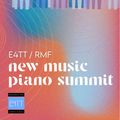 “E4TT/RMF New Music Piano Summit” in San Francisco / Bay Area