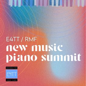 “E4TT/RMF New Music Piano Summit” show poster