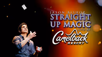 Magic Show at Camelback Resort: Jason Bishop: Straight Up Magic | Jan 29, 2026