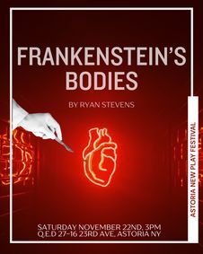 Frankenstein's Bodies at the Astoria New Play Festival show poster