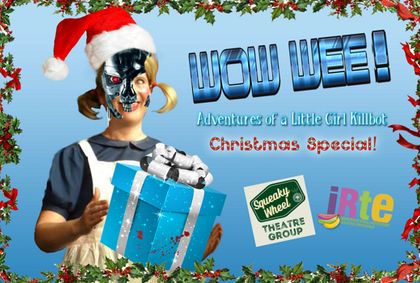 WOW WEE! ADVENTURES OF A LITTLE GIRL KILLBOT CHRISTMAS SPECIAL! show poster