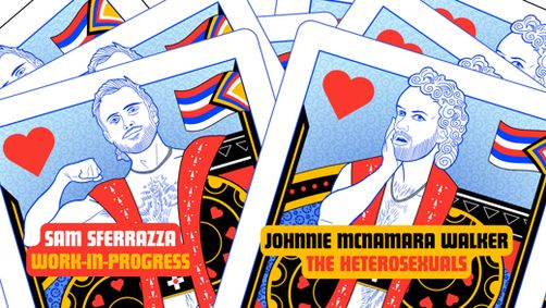 Sam Sferrazza's Work-in-Progress & Johnnie McNamara Walker's The Heterosexuals show poster