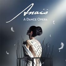 'Anaïs, a Dance Opera'