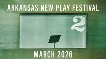 Arkansas New Play Festival 2026 in Arkansas