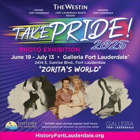 History Fort Lauderdale Presents Take PRIDE! Zorita’s World Free Photo Exhibition at Galleria Fort Lauderdale show poster