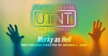 UTNT (UT New Theatre): Murky as Hell