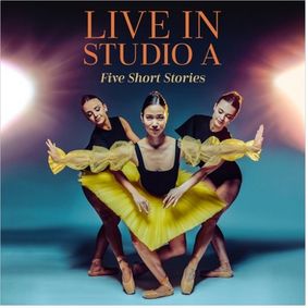THE NASHVILLE BALLET PRESENTS LIVE IN STUDIO A: FIVE SHORT STORIES, MAY 17-19 & 22-23, 2024  show poster