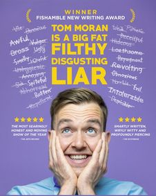 Tom Moran is a Big Fat Filthy Disgusting Liar show poster