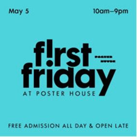 POSTER HOUSE PRESENTS FIRST FRIDAY ON MAY 5 show poster