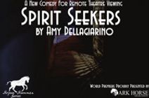 Spirit Seekers: A New Comedy for Remote Theatre Viewing