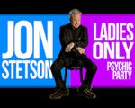 Jon Stetson's ? Ladies Only Psychic Party in Philadelphia