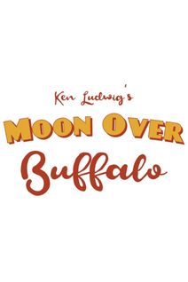 Ken Ludwig's Moon Over Buffalo