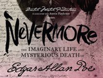 Nevermore, The Imaginary Life and Mysterious Death of Edgar Allan Poe