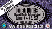FOOLISH MORTALS:  A Haunted Mansion Burlesque Cabaret in Portland