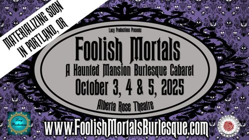 FOOLISH MORTALS:  A Haunted Mansion Burlesque Cabaret show poster