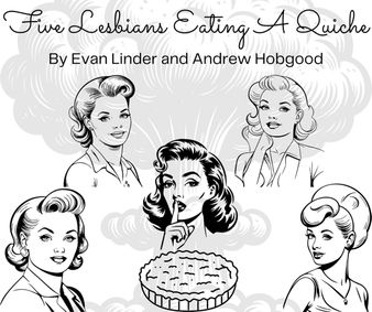 Five Lesbians Eating A Quiche show poster