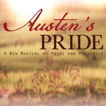 Austen's Pride: A New Musical of Pride and Prejudice