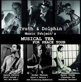 Truth and Dolphin's MUSICAL TEA FOR PEACE TOUR show poster