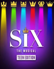 SIX The Musical Teen Edition show poster