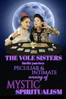 The Vole Sisters Invite You to a Peculiar & Intimate Evening of Mystic Spiritualism