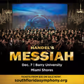 South Florida Symphony Orchestra’s Handel’s Messiah and Holiday Pops at Barry University  in Miami Metro