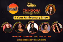 Las Locas Comedy 9 Year Anniversary - Chingona Comedy Hour - Feb 2026