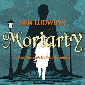 Ken Ludwig's Moriarty show poster