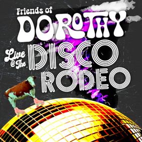 Friends of Dorothy Live at the Disco Rodeo show poster