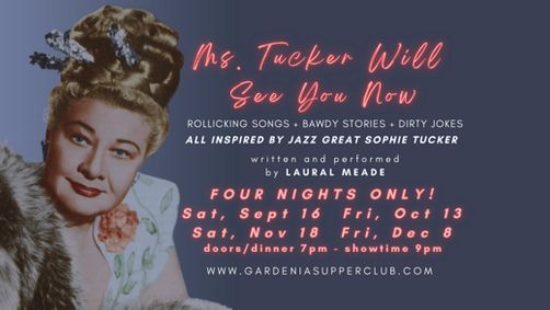 MS. TUCKER WILL SEE YOU NOW, Laural Meade’s Rollicking Cabaret Theater Piece Inspired by Jazz Great Sophie Tucker show poster