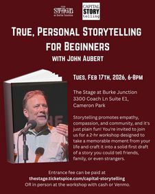 Capital Storytelling with John Aubert at The Stage 2/17/26. Cameron Park. Storytelling workhop. show poster