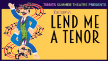 Tibbits Summer Theatre presents “Ken Ludwig’s Lend Me a Tenor”