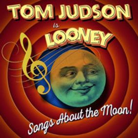 TOM JUDSON IS LOONEY: Songs About the Moon show poster