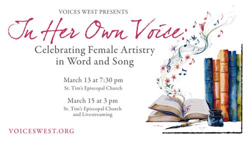 Voices West Presents: 'In Her Own Voice: Celebrating Female Artistry in Word and Song' Concerts show poster