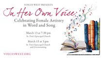 Voices West Presents: 'In Her Own Voice: Celebrating Female Artistry in Word and Song' Concerts