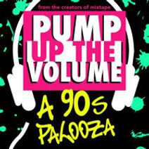 Pump Up The Volume: A 90's Palooza