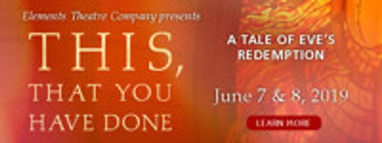 This, That You Have Done: A Tale of Eve's Redemption show poster