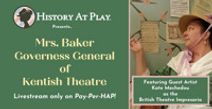 Mrs. Baker, Governess General of Kentish Theatre