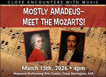 Close Encounters With Music Presents: Mostly Amadeus-Meet the Mozarts!