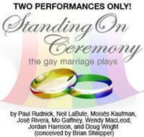 Standing on Ceremony: The Gay Marriage Plays show poster