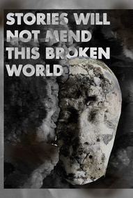 Stories Will Not Mend This Broken World  show poster