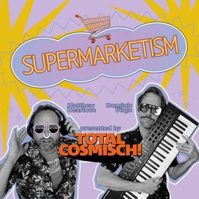 'SUPERMARKETISM!' The Musical Comedy. show poster